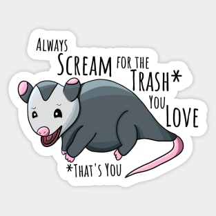 Always Scream For The Trash You Love Sticker